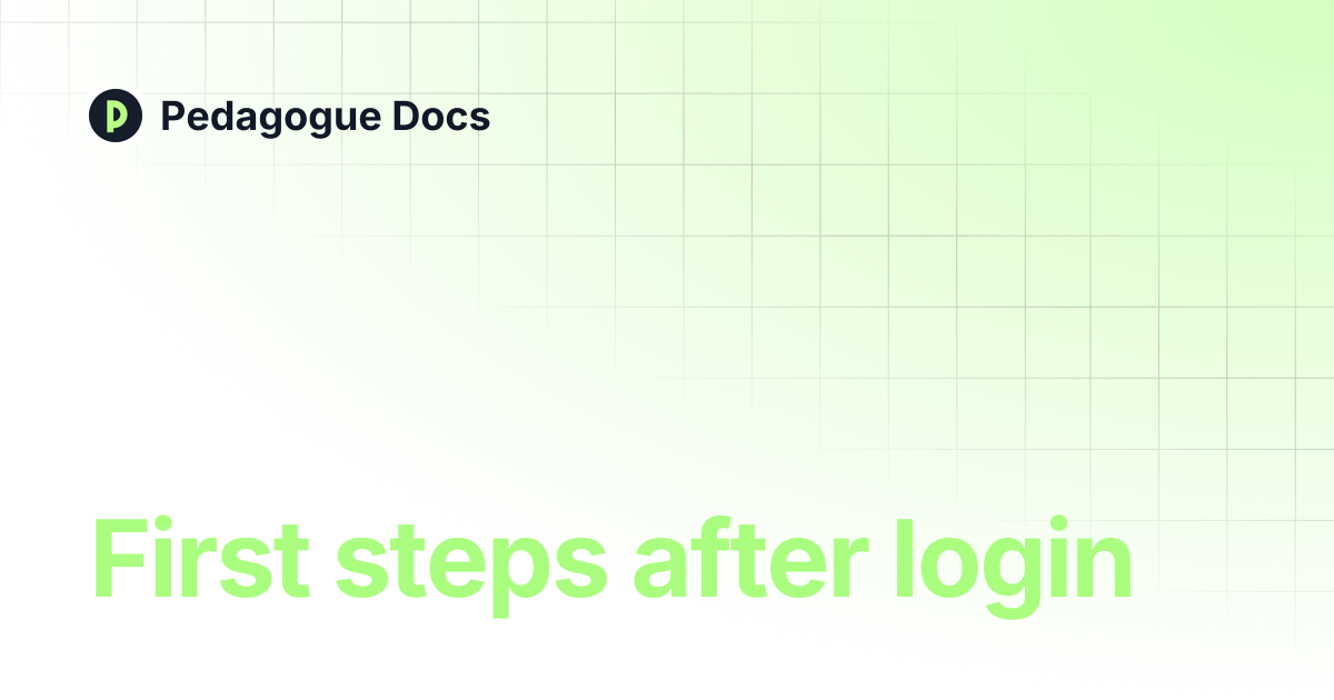 First steps after login | Pedagogue Docs